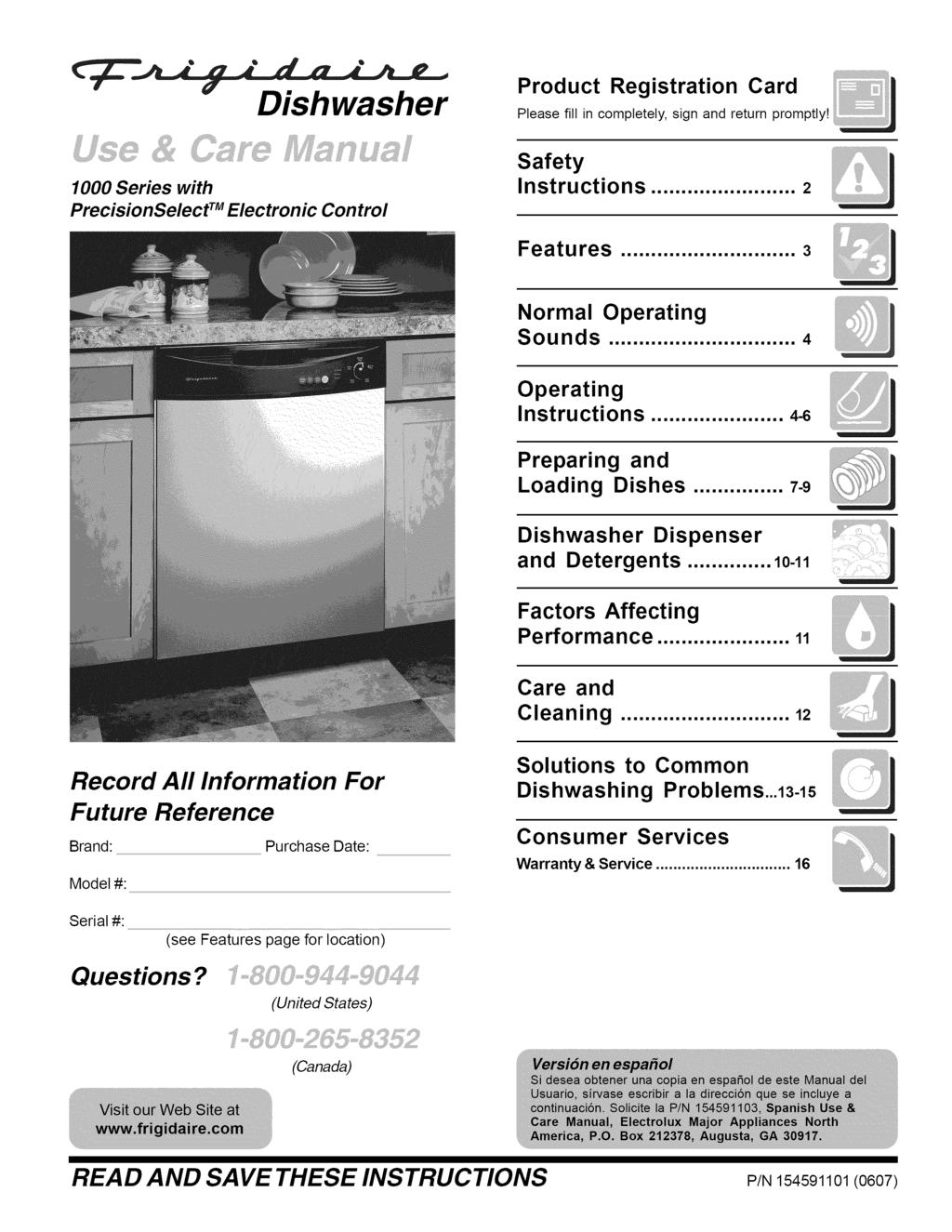 Dishwasher Product Registration Card Please fill in completely, sign and return promptly! 1000 Series with PrecisionSelect TM Electronic Control Safety Instructions... 2 Features.