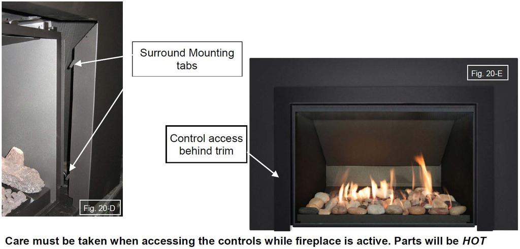 ) Shallow surround options are not available on a unit with Controls Out configuration. Make sure the gas and electrical lines are properly connected to the appliance.