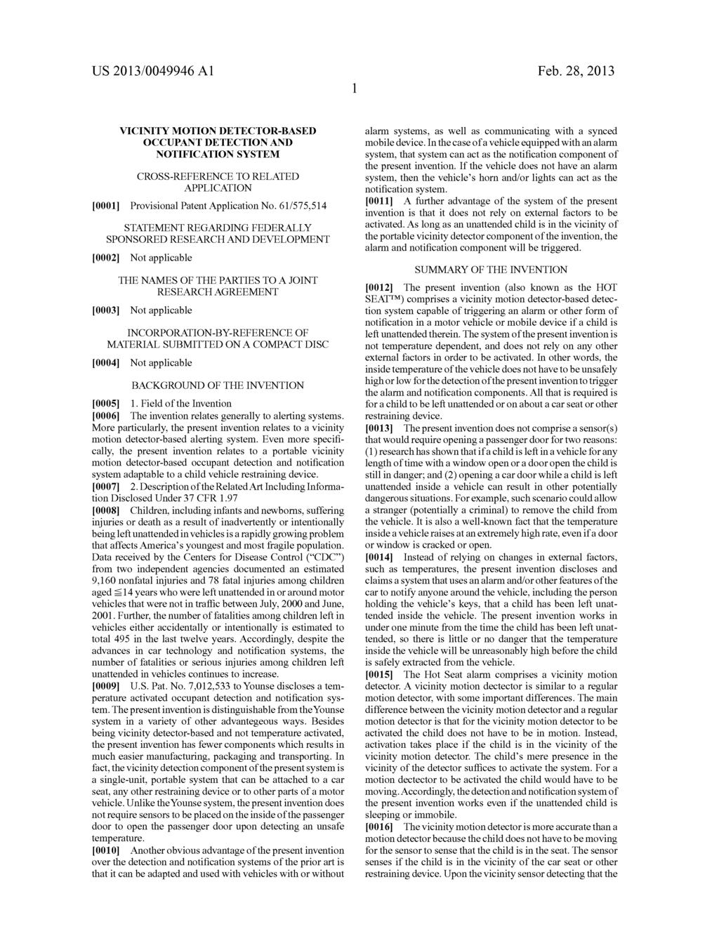 US 2013/004994.6 A1 Feb. 28, 2013 VCINITY MOTON DETECTOR-BASED OCCUPANT DETECTION AND NOTIFICATION SYSTEM CROSS-REFERENCE TO RELATED APPLICATION 0001 Provisional Patent Application No.