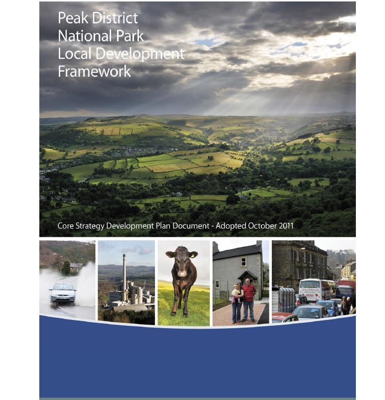 Peak District NP Local Development Framework Core Strategy October 2011 Saved Local Plan policies 2001 Development Management DPD 2018 Supplementary Planning Documents: