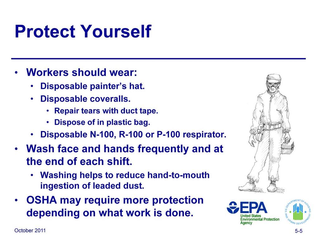 Workers should protect themselves. Painter s hats are an inexpensive way to keep dust and paint chips out of workers hair.