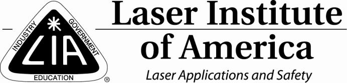 Laser Institute of America (LIA), founded in 1968, is the professional society for laser applications and safety. Our mission is to foster lasers, laser applications and laser safety worldwide.