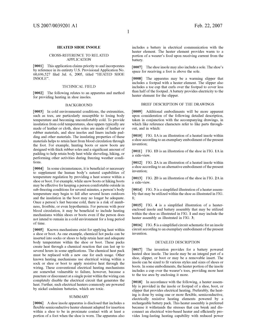 US 2007/0039201 A1 Feb. 22, 2007 HEATED SHOE NSOLE CROSS-REFERENCE TO RELATED APPLICATION 0001. This application claims priority to and incorporates by reference in its entirety U.S. Provisional Application No.
