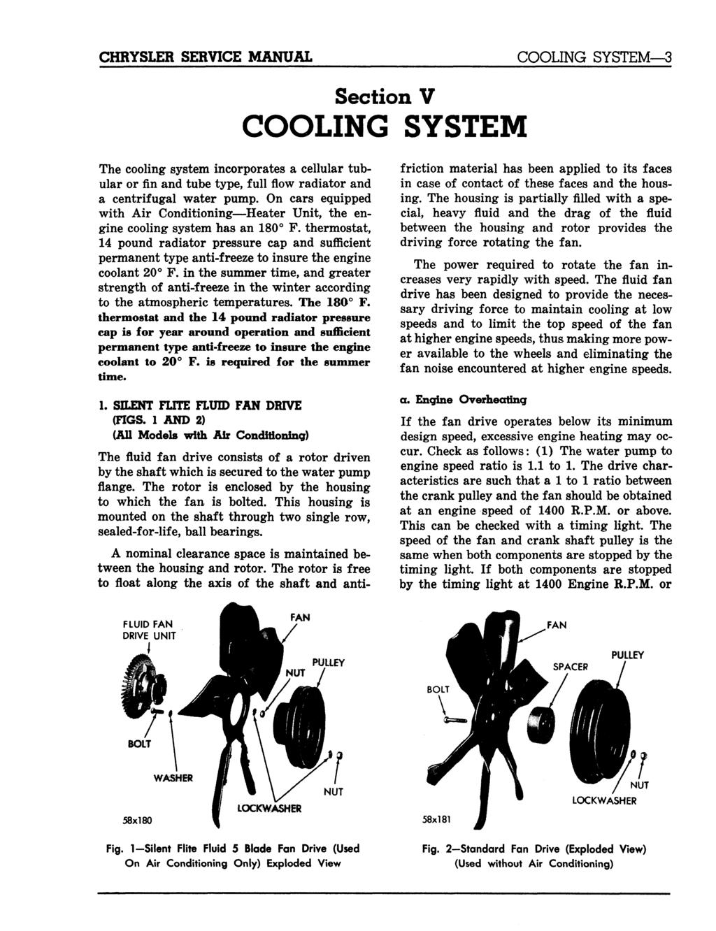 COOLING SYSTEM 3 Section V COOLING SYSTEM The cooling system incorporates a cellular tubular orfinand tube type, full flow radiator and a centrifugal water pump.