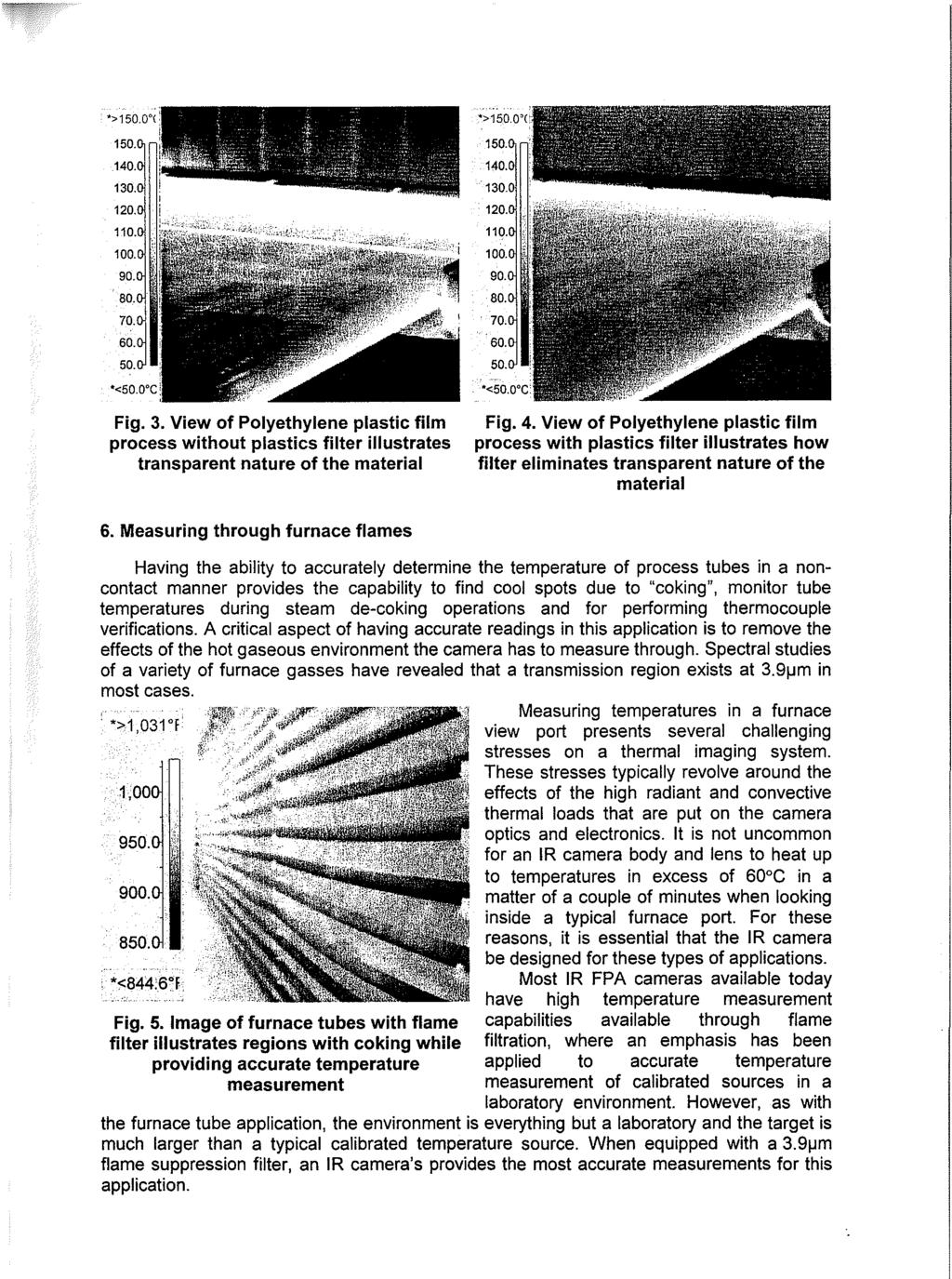 Fig. 3. View of Polyethylene plastic film process without plastics filter illustrates transparent nature of the material Fig. 4.