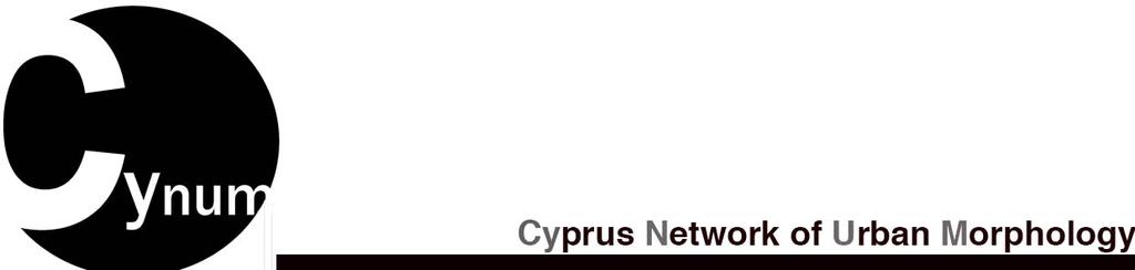 Urban Morphology in South-Eastern Mediterranean Cities: challenges and opportunities Conference Call CyNUM - 1 st Regional Conference, 16 th -18 th of May 2018, Nicosia, Cyprus Conference Venue: