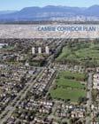 Cambie Corridor Plan (2011) This plan considers land use, built form, transportation, sustainability and a mix of housing types and tenures, to create compact communities adjacent