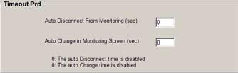 To disable the Auto Disconnect Time set the value to zero (default value). Auto Change in Monitoring Screen: Sets the period of time before the idle software returns to Monitoring window.