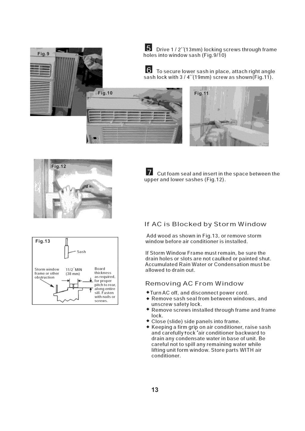 Drive 1 / 2"(13mm) locking screws through frame holes into window sash (Fig.9/1 0) _'_ To secure lower sash in place, attach right angle sash lock with 3 / 4"(19mm) screw as shown(fig.11).
