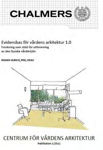 Evidensbas för vårdens arkitektur Evidence- Base for Healthcare Architecture Compiled by Professor Roger
