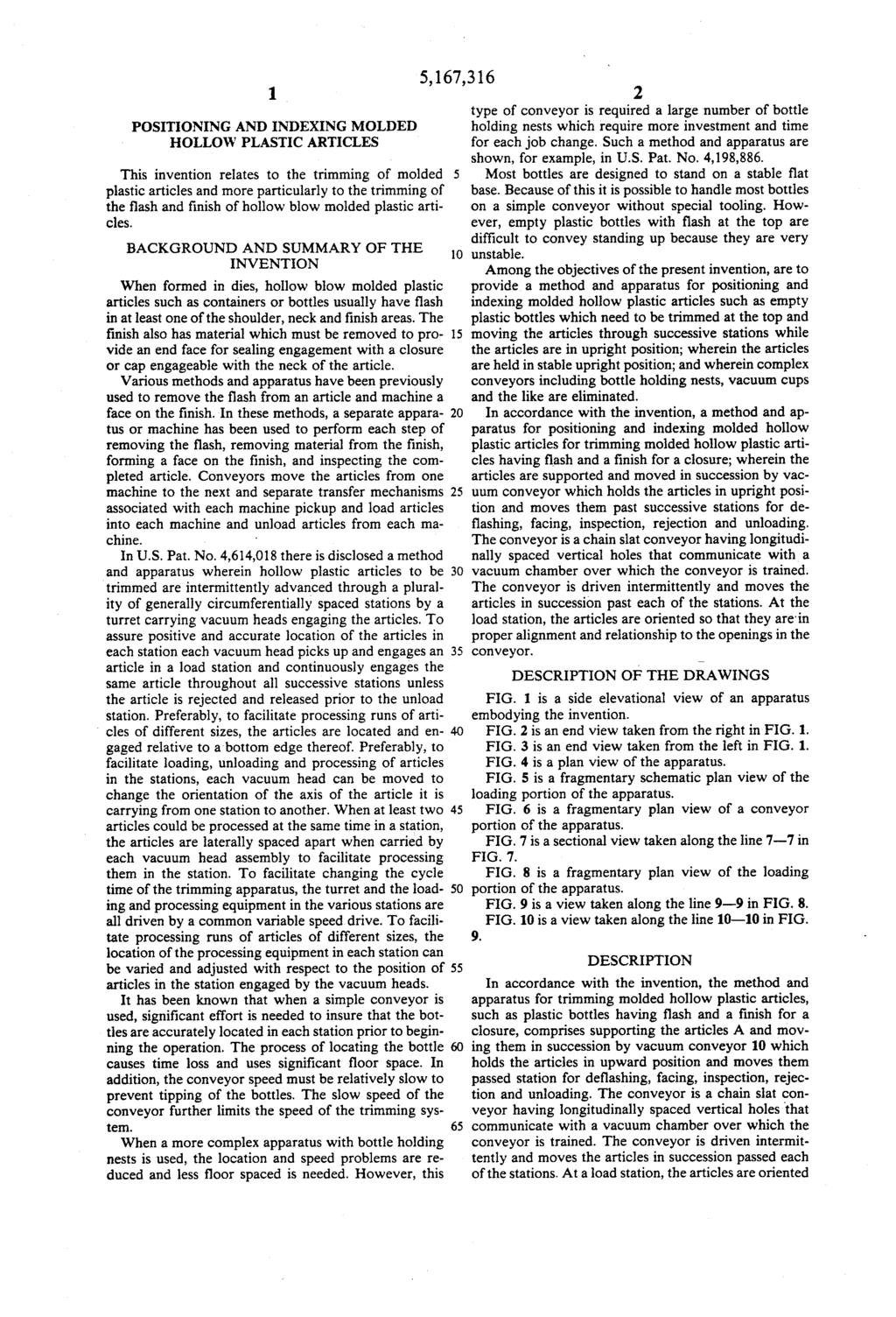 1. POSITONING AND INDEXING MOLDED HOLLOW PLASTIC ARTICLES This invention relates to the trimming of molded plastic articles and more particularly to the trimming of the flash and finish of hollow