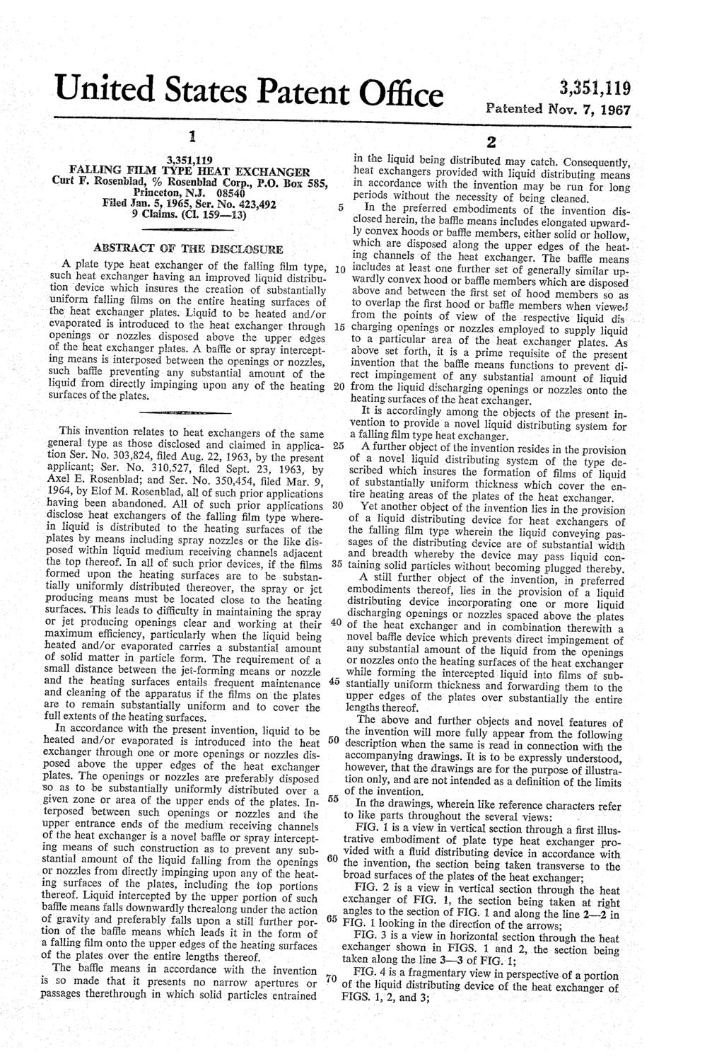 United States Patent Office Patented Nov. 7, 1967 FALLING FM TYPE HEAT EXCHANGER Curt F. Rosenblad, % Rosenblad Corp., P.O. Box 585, Princeton, N.Y. (085 Filed Jan. 5, 1965, Ser. No. 423,492 9 Claims.