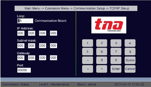 On the Main Menu tap 3 Commission Menu then tap 4 Communication Setup and then tap 4 TCP/IP Setup and then type the configuration on the box.