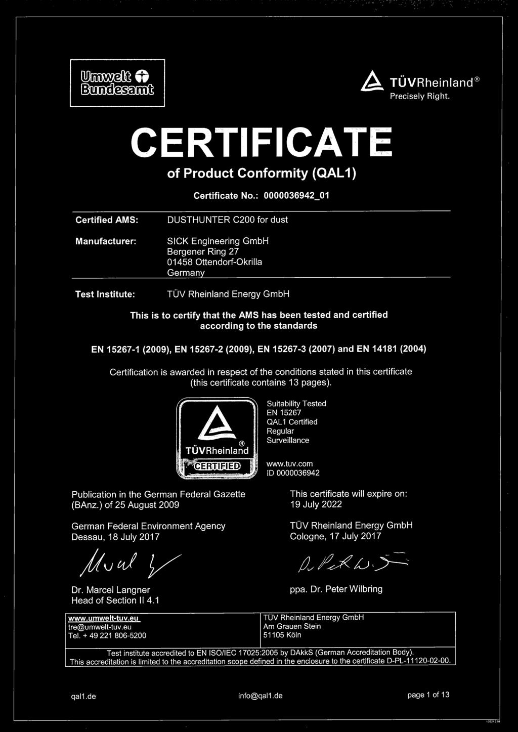 certify that the AMS has been tested and certified according to the standards EN 15267-1 (2009), EN 15267-2 (2009), EN 15267-3 (2007) and EN 14181 (2004) Certification is awarded in respect of the