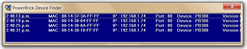 Powerbrick IP Device Finder Software Powerbrick Device Finder PowerBrick Device Finder can be used to find any PowerBrick Ethernet
