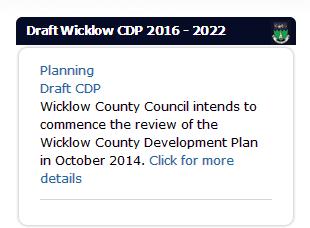 PREPARATION OF THE WICKLOW COUNTY DEVELOPMENT PLAN 2016-2022 GETTING INVOLVED IN THE PLAN-MAKING PROCESS HAVE YOUR SAY If you are interested in the planning and development of the County and wish to