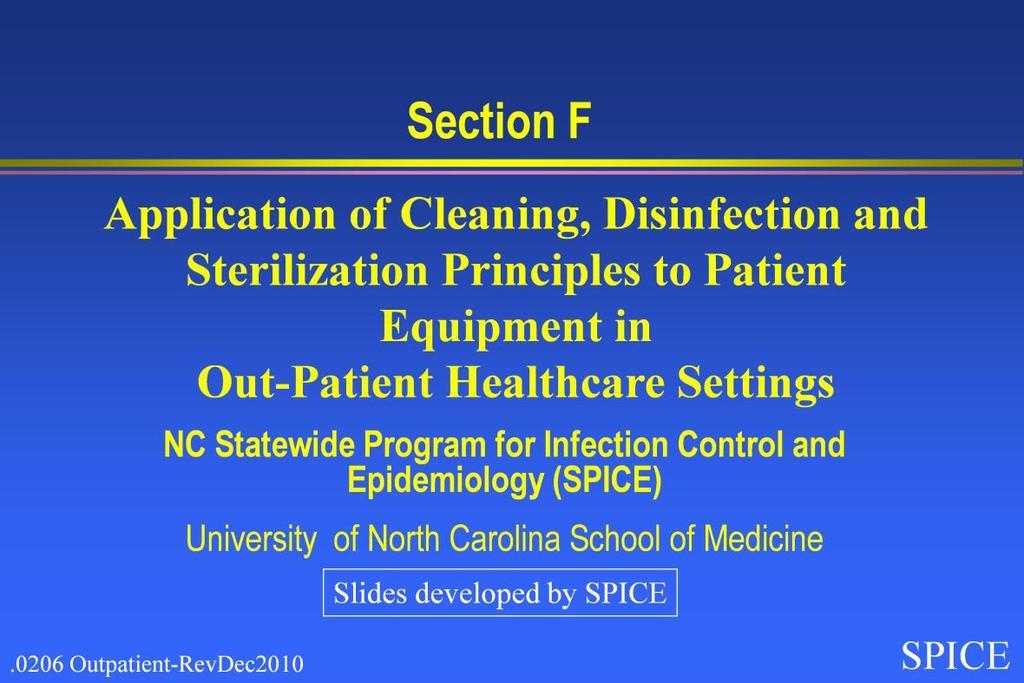 Welcome to Section F, Application of Cleaning, Disinfection, and Sterilization Principles to Patient Equipment.