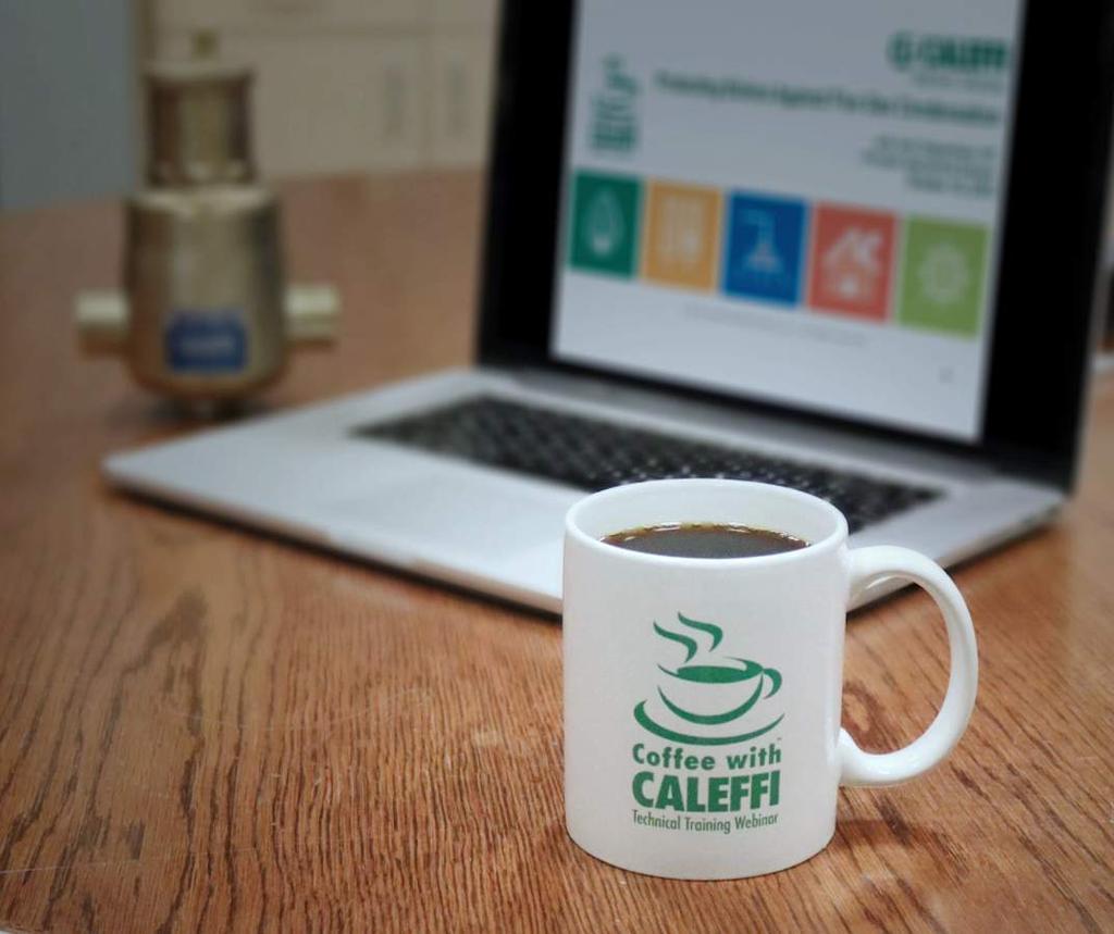 TIME TO GRAB A COFFEE AND LEARN You are invited to join us for our monthly webinar series, Coffee with Caleffi.