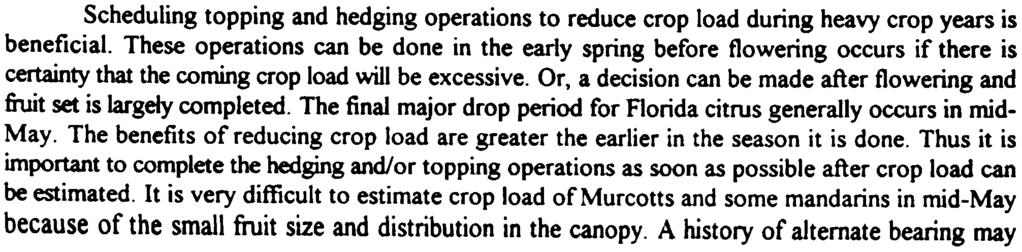 Pruning or mechanical removaj of fruit is the most common method of reducing crop load in Florida.