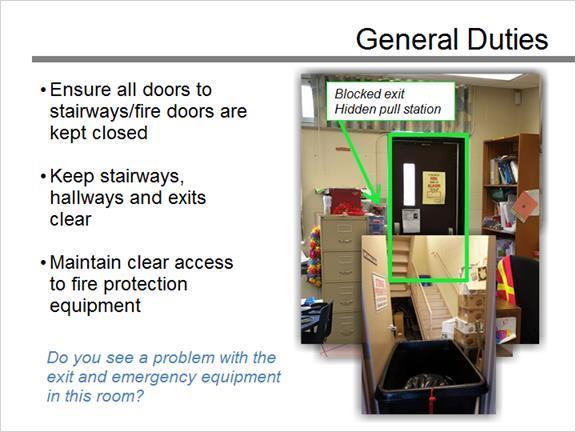 1.8 General Duties Notes: To prevent fires all staff should conduct the following general duties: Fire separation doors should be closed at all times and not wedged open with door wedges, with the