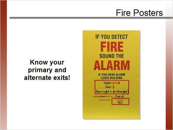 1.11 Fire Procedures/Posters Notes: The actions to be taken by staff and occupants in emergency situations will be prominently posted in
