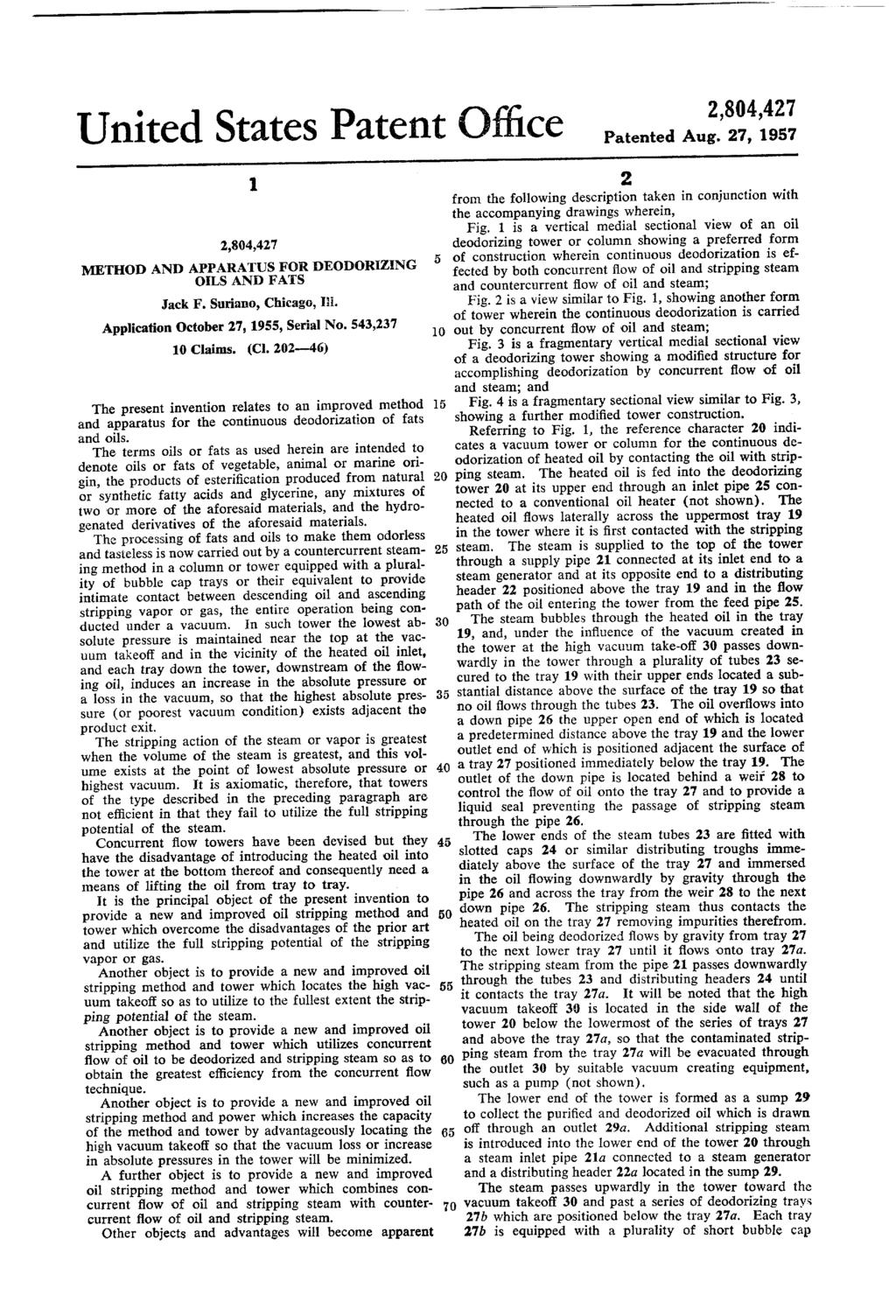 United States Patent Office METHOD AND APPARATUS FOR DEODORIZING OLS AND FATTS Jack F. Suriano, Chicago, Ili. Application October 27, 1955, Serial No. 543,237 10 Claims. (Cl.