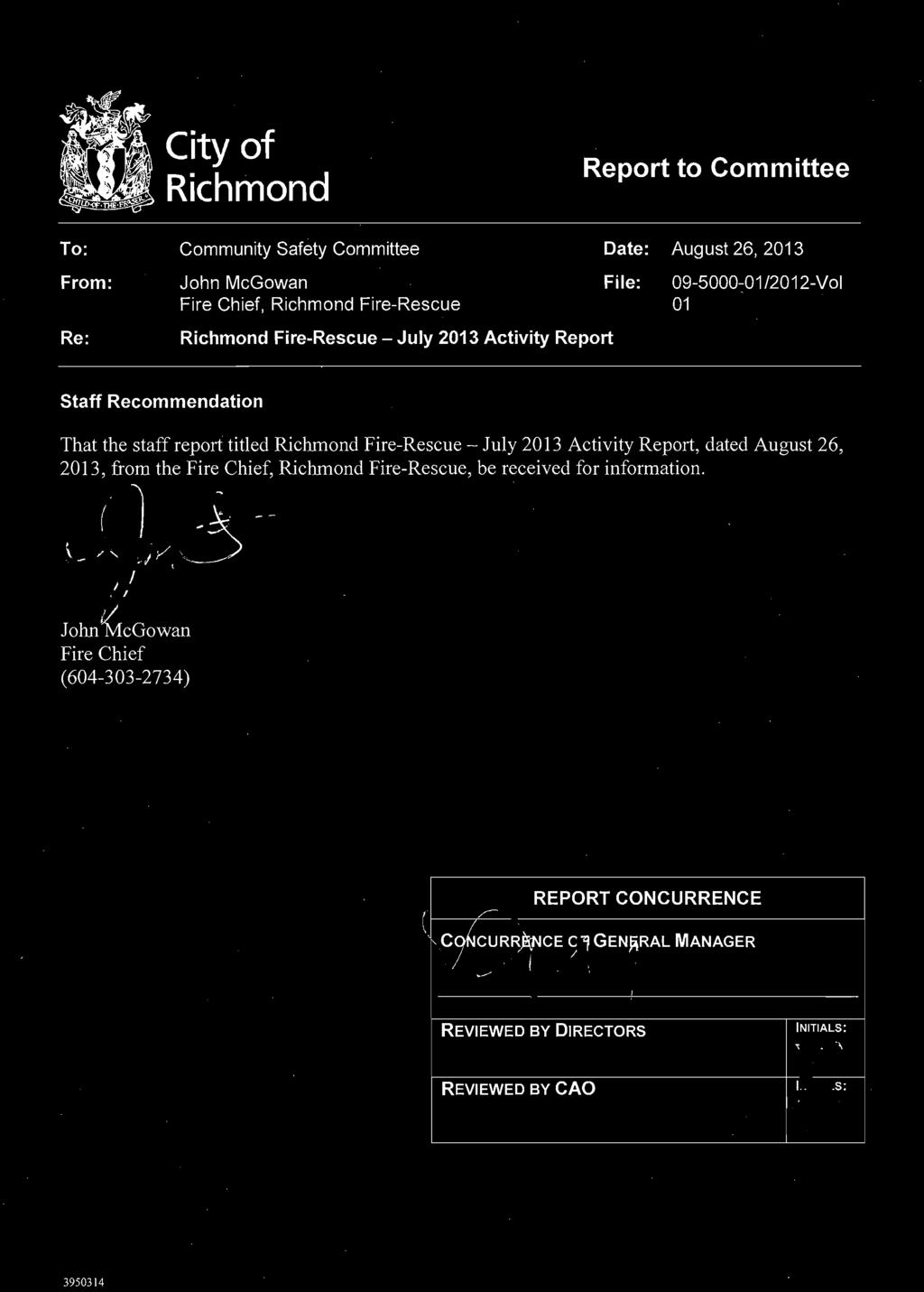 City of Richmond Report to Committee To: From: Re: Community Safety Committee John McGowan Date: File: August 26, 2013 09-5000-01/2012-Vol Fire Chief, Richmond Fire-Rescue 01 Richmond Fire-Rescue -