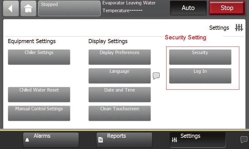 Controls 3. Touch Save.The Settings screen appears with only the Security button visible. The Log in/logout button is gone. To enable security: 1. From the Settings screen, touch the Security button.
