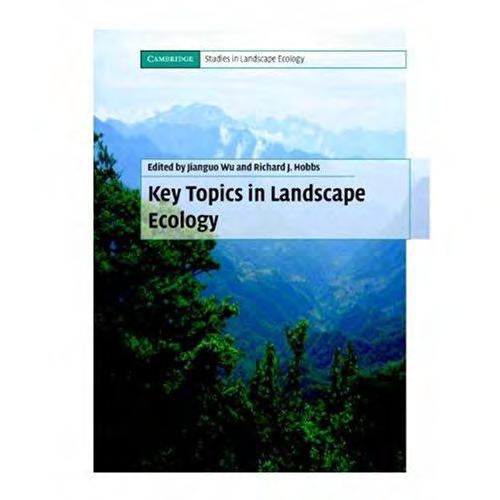 Key Topics in Landscape Ecology Jianguo Wu and Richard Hobbs (2007)