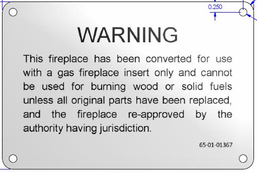 4.13 ATTACHING WARNING LABEL TO ZC WOODBURNING FIREPLACE FLOOR A Warning Label is supplied with the Installation Manual Packet for this appliance.