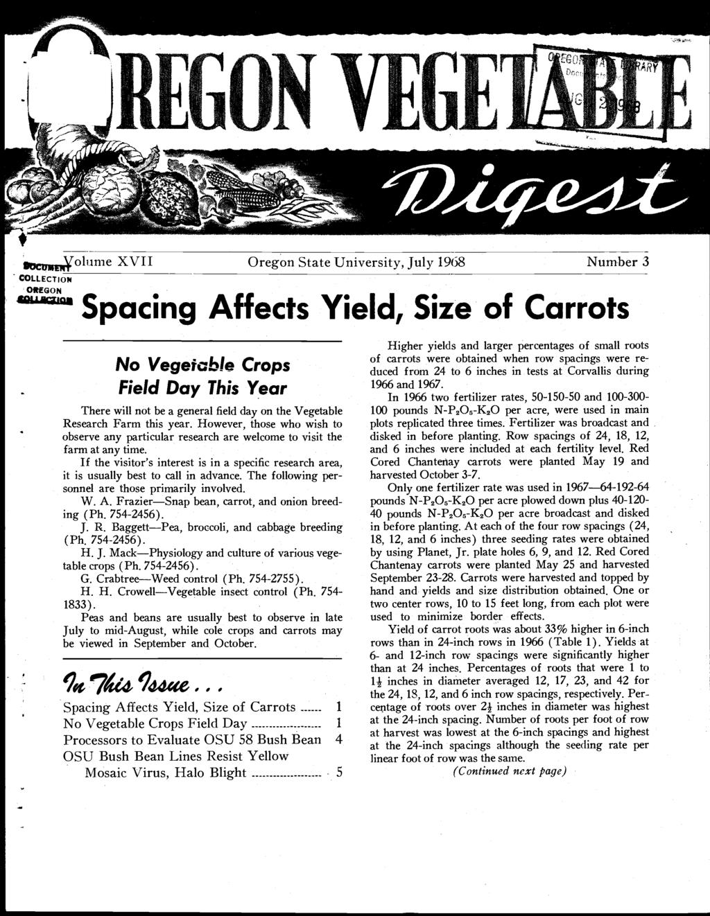 RY $,,olurne XVII Oregon State University, July 1968 Number 3 - COLLECTION OWEGON QI Spacing Affects Yield, Size of Carrots No Vegeirable Crops Field Day This Year There will not be a general field