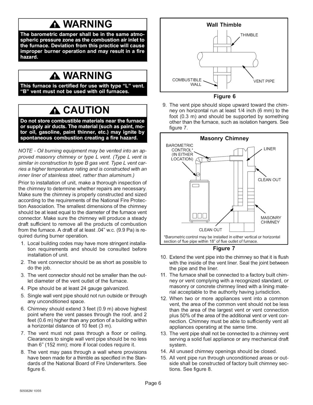 A, WARNING I Wall Thimble A WARNING CAUTION COMBUSTIBLE VENT PIPE WALL Figure 6 9. The vent pipe should slope upward toward the chimney on horizontal run at least 1/4 inch (6 mm) to the foot (0.