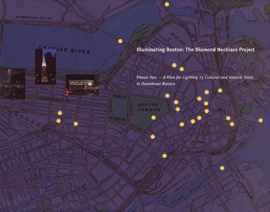 Illuminating Boston: The Diamond Necklace Report 2000 report issued by the City of Boston and LIGHT Boston for a vision of downtown Boston at night Identified 25 downtown landmarks for enhanced