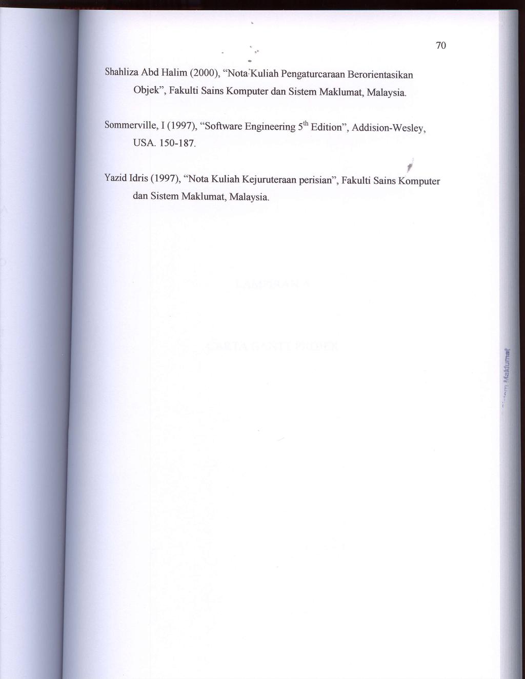 . Shahliza Abd Halim (2000), "Nota:Kuliah pengaturcaraan Berorientasikan Objek", Fakulti Sains Komputer dan Sistem MaHumat, Malaysia.