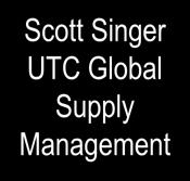 P&W Supply Management Scott Singer UTC Global Supply Management HS