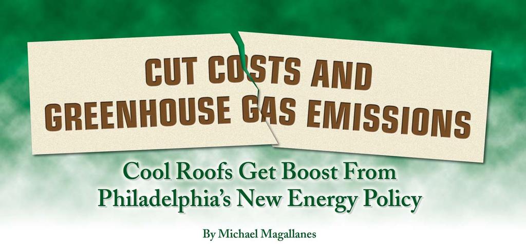 Endorsement of cool roofs as an effective way to cut energy costs and reduce greenhouse gas emissions took a big leap in May when the city of Philadelphia, PA, adopted a cool roof policy.