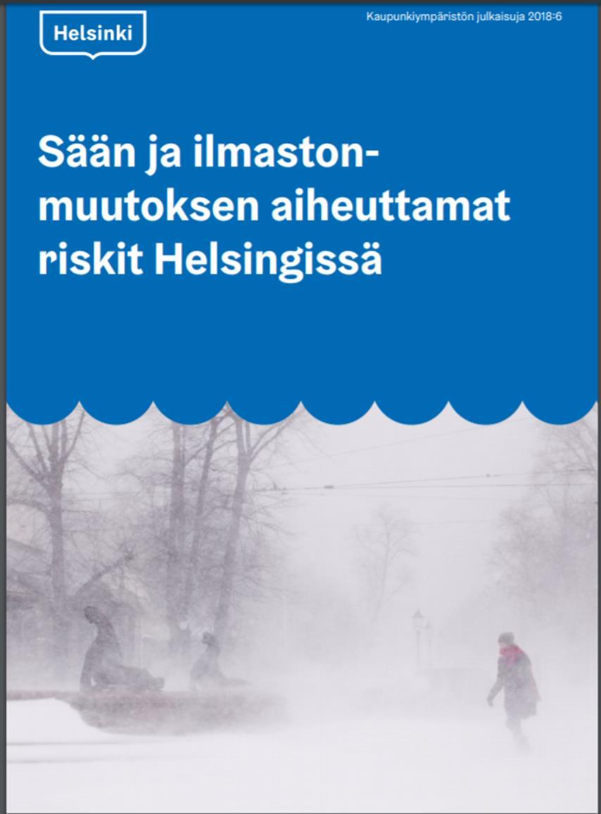 Helsinki is adapting to climate change Adaptation to climate change policy (strategic guidelines) has been prepared, and will go to decision making at the end of this year