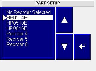 6.2.9 PART SETUP To select the correct reorder code, use the up/down arrows, then press
