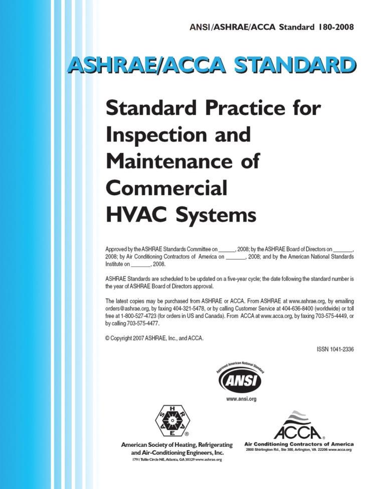 102.3 Maintenance Modified: ASHRAE/ACCA/ANSI Standard 180 is now specified for the inspection for maintenance