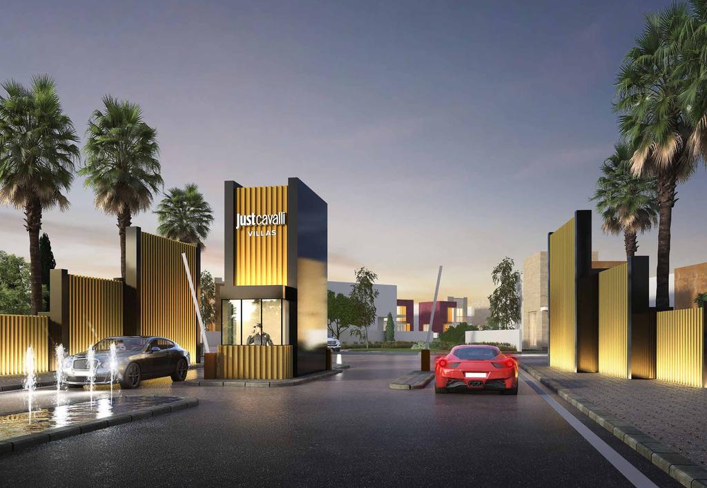 Just for a grand entrance Begin your journey at an acclaimed master development with a striking, private entranceway specially designed for the stylish homes by Just Cavalli.