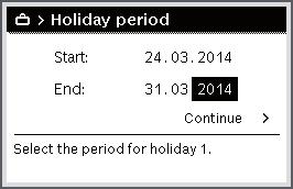 Turn the menu dial to mark Holiday 1, 2, 3, 4 or 5. If a period has been set for a holiday program, the start date is shown in the menu. Press the menu dial.