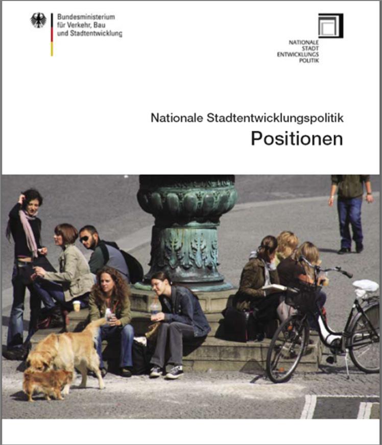 Implementation of the Leipzig Charter in Germany: Anchoring of the integratedurban development through the initiative of a national urban development policy Take national positions in Europe