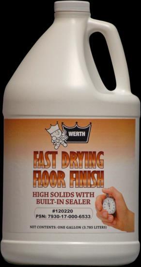 FLOOR CARE PRODUCTS FAST DRYING FLOOR FINISH Item # 930007, CS (4 gallons) A quick drying, highly