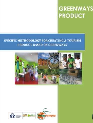 Greenways Product Specific methodology to create a Greenways-based tourism product Addressed to public managers of the Greenways, local tourism resources and private enterprises that provide services