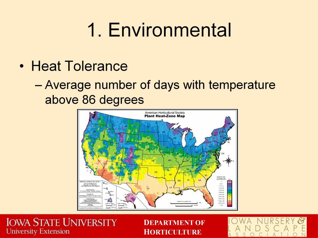 In combination with the cold hardiness, one should consider the heat tolerance of a plant. The American Horticultural Society developed a heat tolerance map.