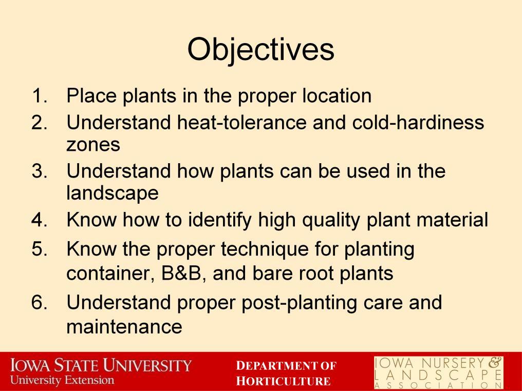 Upon completion of this module you will be able to: 1. Place plants in the proper location 2. Understand heat-tolerance and cold-hardiness zones 3.