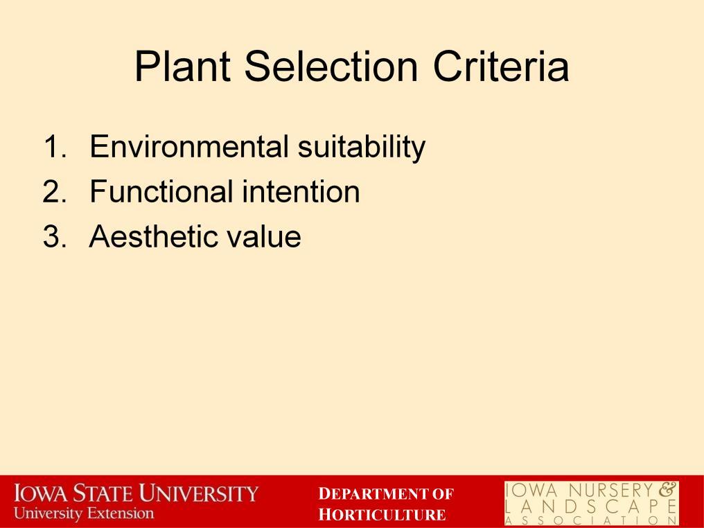 Now we will discuss the selection criteria that need to be considered carefully before adding or changing plants within the landscape.