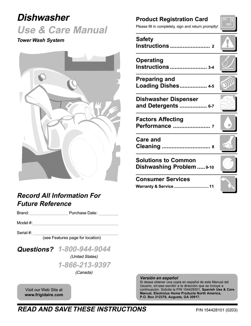 Dishwasher Product Registration Card Please fill in completely, sign and return promptly! Tower Wash System Safety Instructions... 2 Operating Instructions... 3-4 Preparing and Loading Dishes.