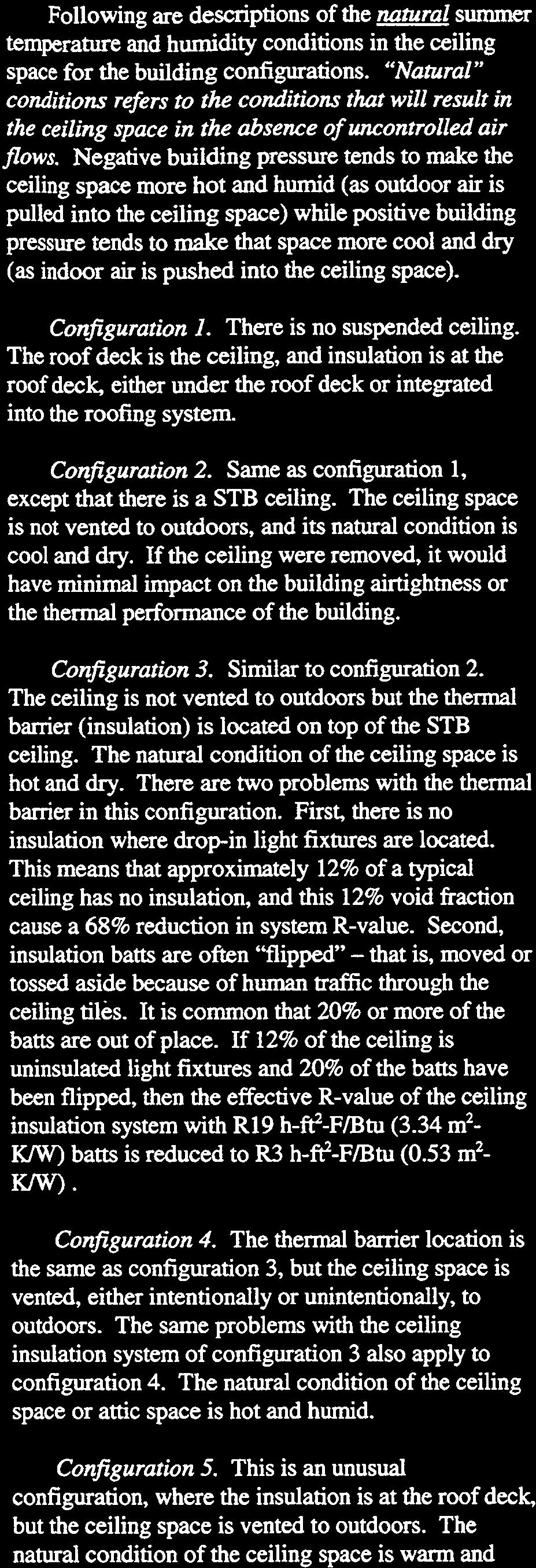 Following are descriptions of the natural summer temperature and humidity conditions in the ceiling space for the building configurations.