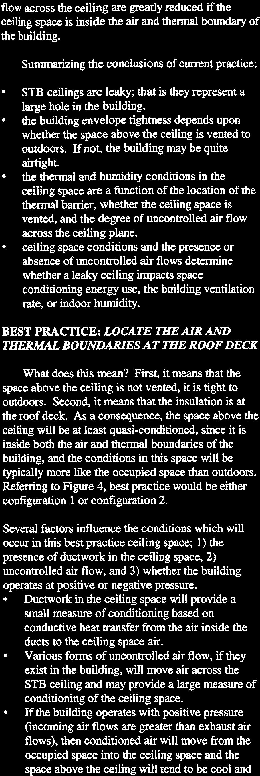 the building envelope tightness depends upon whether the space above the ceiling is vented to outdoors. If not, the building may be quite airtight.